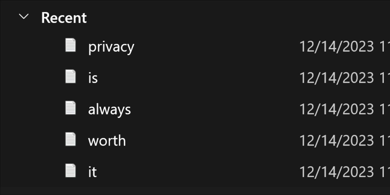 A list of recent files that were set up in such a way as to show a message: Privacy is always worth it.